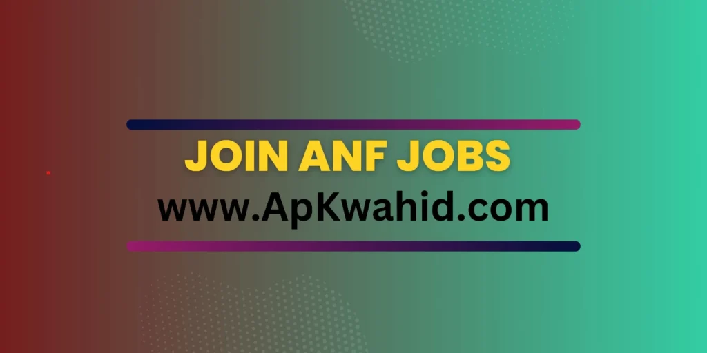 Join ANF Jobs 2024 Online Apply Last Date
