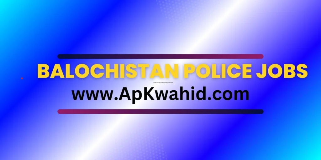 Balochistan Police Jobs 2024 Application Form