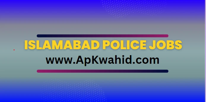 Islamabad Police Jobs 2024 Application Form Last Date