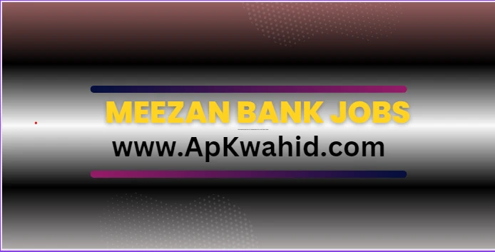 Meezan Bank Jobs 2024 for Freshers