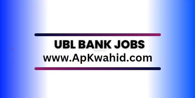 UBL Bank Jobs 2024 Application Form