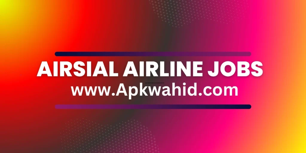AirSial Airline Jobs 2024 Online Apply